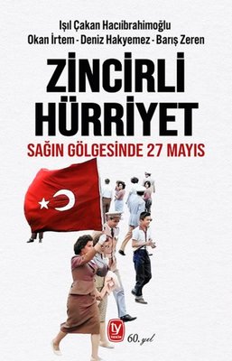 Zincirli Hürriyet - Sağın Gölgesinde 27 Mayıs | Tekin Yayınevi (İnce Kapak)