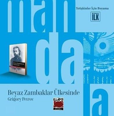 Mandala Dünyası - Beyaz Zambaklar Ülkesinde - Yetişkinler İçin Boyama | Elips Kitapları (İnce Kapak)