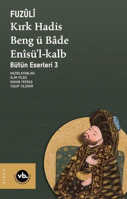 Kırk Hadis Beng ü Bade Enisü'l-Kalb - Bütün Eserleri 3 | VakıfBank Kültür Yayınları (İnce Kapak)