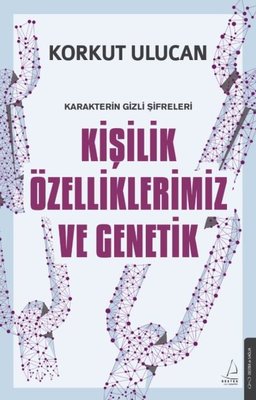 Kişilik Özelliklerimiz ve Genetik - Karakterin Gizli Şifreleri | Destek Yayınları (İnce Kapak)
