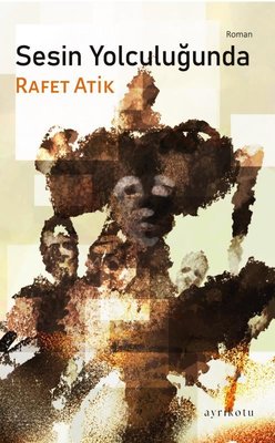 Sesin Yolculuğunda | Ayrıkotu Yayınları (İnce Kapak)