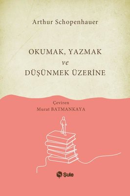 Okumak Yazmak ve Düşünmek Üzerine | Şule Yayınları (İnce Kapak)
