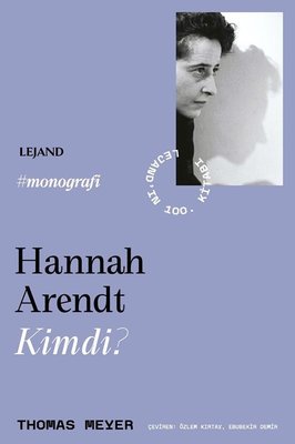 Hannah Arendt Kimdi? | Lejand (İnce Kapak)
