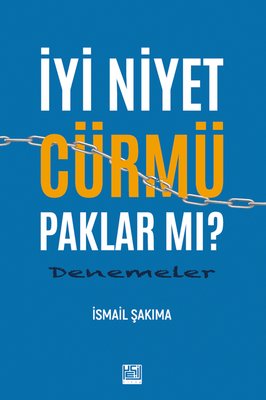 İyi Niyet Cürmü Paklar mı? Denemeler | Kadim (İnce Kapak)