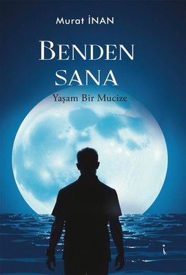 Benden sana - Yaşam Bir Mucize | İkinci Adam Yayınları (İnce Kapak)