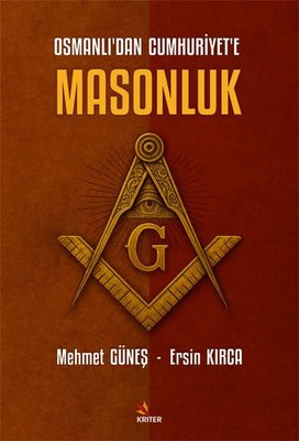 Osmanlı'dan Cumhuriyet'e Masonluk | Kriter (İnce Kapak)