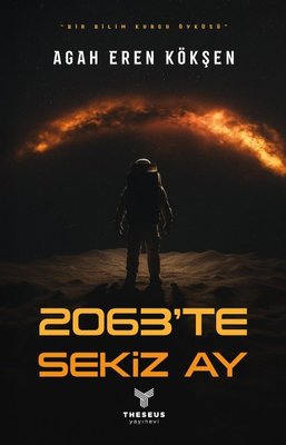 2063'te Sekiz Ay - Bir Bilimkurgu Öyküsü | Theseus Yayınevi (İnce Kapak)