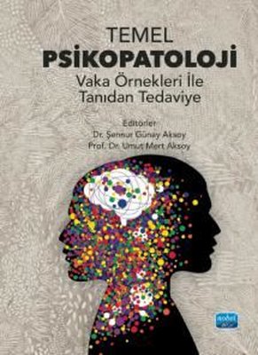 Temel Psikopatoloji - Vaka Örnekleri İle Tanıdan Tedaviye | Nobel Akademik Yayıncılık (İnce Kapak)