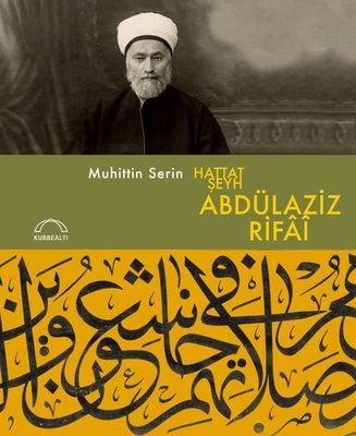 Hattat Şeyh Abdülaziz Rifai | Kubbealtı Neşriyatı (Ciltli)