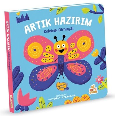 Artık Hazırım Kelebek Olmaya! Hareketli Kitap | Bi Kutu Oyun Yayınevi (İnce Kapak)