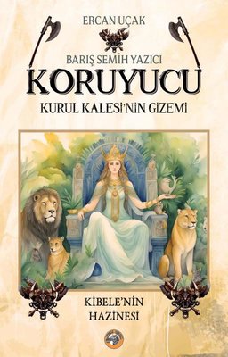 Koruyucu: Kurul Kalesi'nin Gizemi - Kibele'nin Hazinesi | Akıllı Zebra (İnce Kapak)