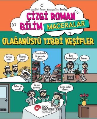 Çizgi Roman Bilim Maceraları - Olağanüstü Tıbbi Keşifler | Koç Üniversitesi Yayınları (İnce Kapak)