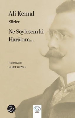 Ali Kemal - Ne Söylesem ki Harabım…Şiirler | Post Yayın (İnce Kapak)