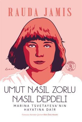 Umut Nasıl Zorlu Nasıl Depdeli - Marina Tstvetayeva'nın Hayatına Dair | Everest Yayınları (İnce Kapak)
