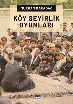 Köy Seyirlik Oyunları | Koyu Siyah (İnce Kapak)