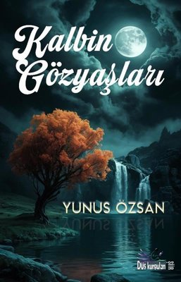 Kalbin Gözyaşları | Düş Kurguları Yayınları (İnce Kapak)