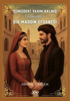 İçimizdeki Yarım Kalmış Hayaller - Bir Mardin Efsanesi | Sirya Yayınları (İnce Kapak)
