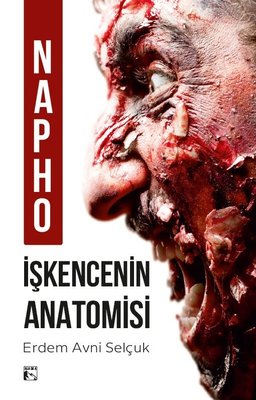 Napho - İşkencenin Anatomisi | Alaska Yayınları (İnce Kapak)