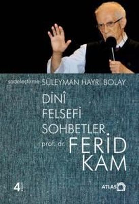 Dini Felsefi Sohbetler - Ferid Kam | Atlas Akademi Yayınları (İnce Kapak)