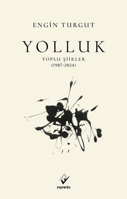 Yolluk: Toplu Şiirler (1987 - 2024) | Ferfir (İnce Kapak)