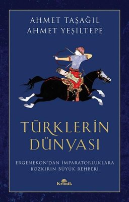 Türklerin Dünyası - Ergenekon'dan İmparatorluklara Bozkırın Büyük Rehberi | Kronik Kitap (İnce Kapak)