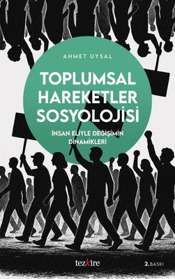 Toplumsal Hareketler Sosyolojisi - İnsan Eliyle Değişimin Dinamikleri | Tezkire Yayınları (İnce Kapak)