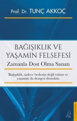 Bağışıklık ve Yaşamın Felsefesi - Zamanla Dost Olma Sanatı | Destek Yayınları (İnce Kapak)