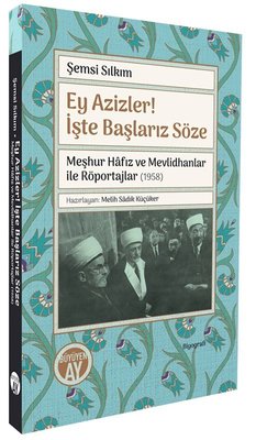 Ey Azizler! İşte Başlarız Söze - Meşhur Hafız ve Mevlidhanlar İle Röportajlar (1958) | Büyüyenay Yayınları (İnce Kapak)