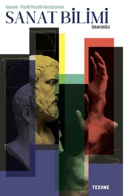Sanat Bilimi - Kanonik - Plastik Filozofik Karşılaştırmalı | Tekhne Yayınları (İnce Kapak)