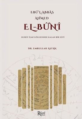 Ebü'l-Abbas Ahmed: El-Buni - Huruf İlmi Gölgesinde Kalan Bir Sufi | Rumi Yayınları (İnce Kapak)