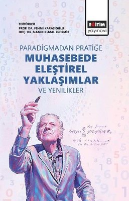 Paradigmadan Pratiğe Muhasebede Eleştirel Yaklaşımlar ve Yenilikler | Eğitim Yayınevi (İnce Kapak)