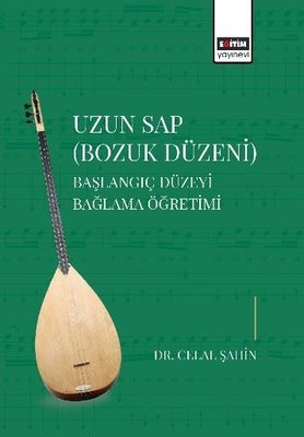 Uzun Sap Bozuk Düzeni - Başlangıç Düzeyi Bağlama Öğretimi | Eğitim Yayınevi (İnce Kapak)