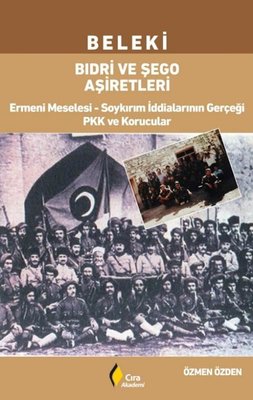 Beleki Bıdri ve Şego Aşiretleri: Ermeni Meselesi - Soykırım İddialarının Gerçeği PKK ve Korucular | Çıra Yayınları (İnce Kapak)