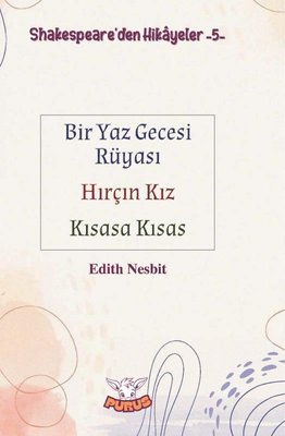 Shakespeare'den Hikayeler 5 - Bir Yaz Gecesi Rüyası - Hırçın Kız - Kısasa Kısas | Purus Yayın (İnce Kapak)