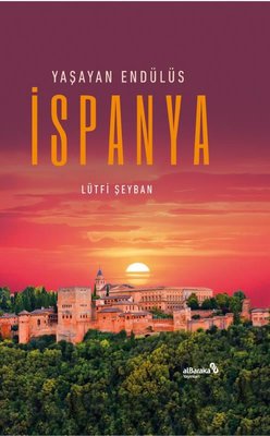 Yaşayan Endülüs İspanya | alBaraka Yayınları (İnce Kapak)