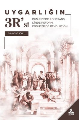 Uygarlığın 3R'si - Düşüncede Rönesans, Dinde Reform, Endüstride Revolution | Sonçağ Yayınları (İnce Kapak)