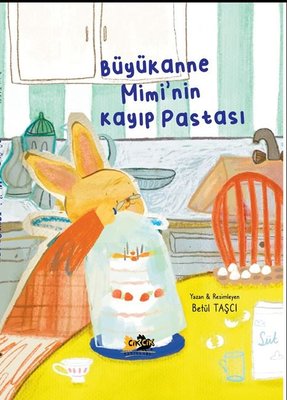 Büyükanne Mimi'nin Kayıp Pastası | Cik Cik Yayınları (Ciltli)