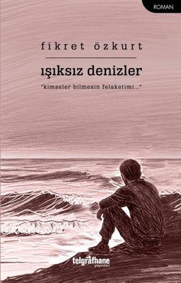 Işıksız Denizler | Telgrafhane Yayınları (İnce Kapak)