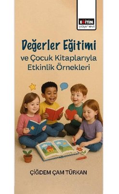Değerler Eğitimi ve Çocuk Kitaplarıyla Etkinlik Örnekleri | Eğitim Yayınevi (İnce Kapak)