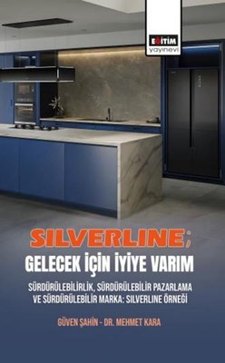 Silverline: Gelecek İçin İyiye Varım - Sürdürülebilirlik, Sürdürülebilir Pazarlama ve Sürdürülebilir | Eğitim Yayınevi (İnce Kapak)