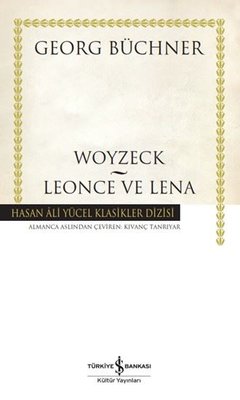 Woyzeck Leonce ve Lena - Hasan Ali Yücel Klasikler Dizisi | İş Bankası Kültür Yayınları (Ciltli)