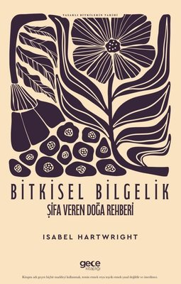 Bitkisel Bilgelik Şifa Veren Doğa Rehberi | Gece Kitaplığı (İnce Kapak)