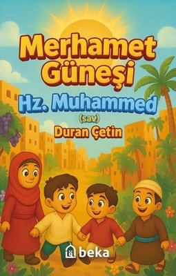 Merhamet Güneşi Hz. Muhammed (S.A.V.) | Beka Yayınları (İnce Kapak)