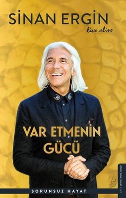 Var Etmenin Gücü - Sorunsuz Hayat | Destek Yayınları (İnce Kapak)