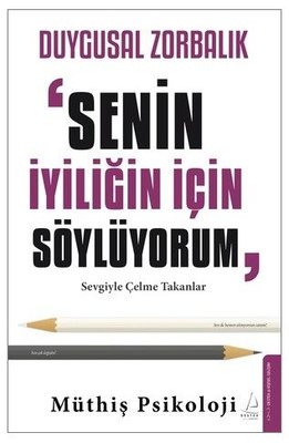 Duygusal Zorbalık: Senin İçin Söylüyorum - Sevgiyle Çelme Takanlar | Destek Yayınları (İnce Kapak)