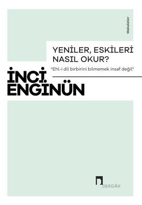 Yeniler, Eskileri Nasıl Okur? Makaleler | Dergah Yayınları (İnce Kapak)