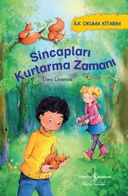 Sincapları Kurtarma Zamanı - İlk Okuma Kitabım | İş Bankası Kültür Yayınları (İnce Kapak)