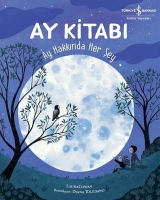 Ay Kitabı - Ay Hakkında Her Şey | İş Bankası Kültür Yayınları (İnce Kapak)