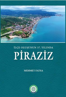 İlçe Oluşunun 37. Yılında Piraziz | Kocaeli Sağlık ve Teknoloji Ünv. (Ciltli)
