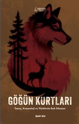 Göğün Kurtları - İnanç, Kozmoloji ve Türklerin Ruh Dünyası | Serüven Yayınevi (İnce Kapak)